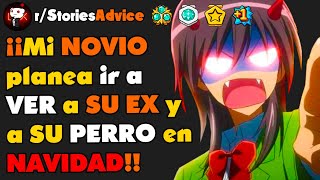 ¡¡Mi NOVIO planea ir a VER A SU EX y a SU PERRO en NAVIDAD!!