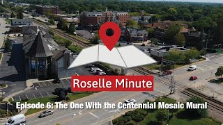 Roselle Minute Episode 6: The One With the Centennial Mosaic Mural