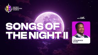 SONGS OF THE NIGHT (PART 2) || PASTOR LAWRENCE OYOR || DAVIDIC GENERATION CHURH SUNDAY SERVICE