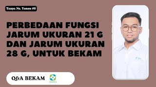 Perbedaan Fungsi Jarum Ukuran 21 G dan Jarum Ukuran 28 G