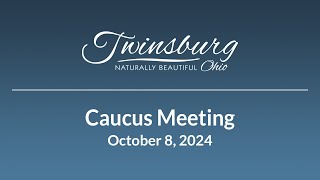 City of Twinsburg Caucus Meeting - October 8, 2024