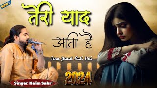 Teri Yaad Aati Hai ll New Ghazal Bewafa तेरी याद आती है ll Singer: Naim Sabri