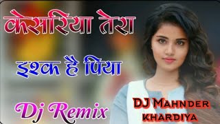 Kesariya tera Ishq Hai piya Remix song 3d Brazil DJ Mahnder khardiya