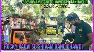 SB Shivam band Dhawdi At Lakhapur MH. 2 /4 / 2024👌👌