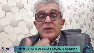 PERDI O DESEJO SEXUAL, E AGORA? - DR. DO SEXO