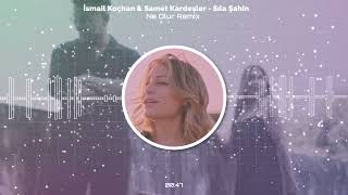 İsmail Koçhan Samet Kardeşler x Sıla Şahin - Ne Olur Remix