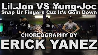 Snap Ur Fingers Cuz It's Goin Down Dance Video Choreography by Erick Yanez