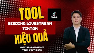 Bật Mí Tool Seeding Livestream Tiktok Hiệu Quả Nhất Hiện Nay