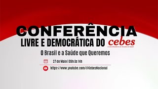 Conferência Livre e Democrática do CEBES: O Brasil e a Saúde que Queremos!