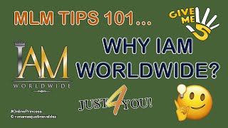 MLM TIPS 101: WHY IAM WORLDWIDE is the BEST CHOICE?