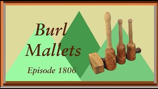 Burl Mallet 1806