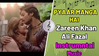 PYAAR MANGA HAI Video Song | Zareen Khan,Ali Fazal | Armaan Malik, Neeti Mohan |Latest- Instrumental