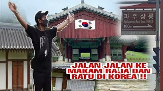 MAKAM RAJA & RATU DINASTI JOSEON | ISTANA RAJA JOSEON | TKI KOREA | PAJU SAMNEUNG