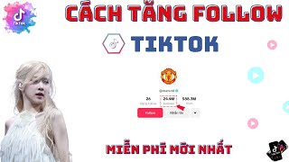 Tăng Follow Cho Tiktok Miễn Phí Không Tụt Mới Nhất 2024