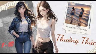 BHTT- [1-10 ]- THƯỞNG THỨC  [ Bách hợp , Hiện đại, hỗ công, tình cờ gặp gỡ, H, HE ]