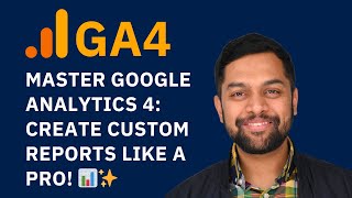 Master Google Analytics 4: Create Custom Reports Like a Pro! 📊✨