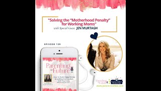 POF139: Solving the “Motherhood Penalty” for Working Moms