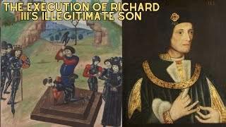 The Execution Of Richard III's Illegitimate Son