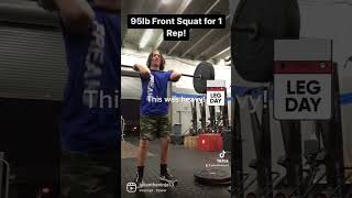 95lb Front Squat For 1 Rep! Man, was this heavy!