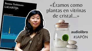 BANANA YOSHIMOTO triste y solitaria: «LAGARTIJA» 🦎 | 🎙️ Audiolibro | Tusquets, LITERATURA JAPONESA