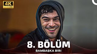 Bambaşka Biri 8. Bölüm (4K)