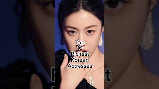 Top 10 Richest Korean Actresses 👍💥#top10 #koreanactress #koreandramas