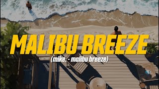 mike. - malibu breeze (Lyric Video)