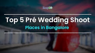 Top 5 Pré Wedding Shoot Places in Bangalore