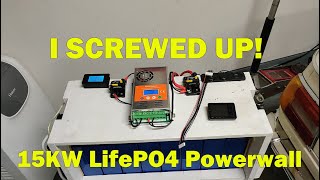 15KW LifePO4 Powerwall Part 6 - I Screwed Up!