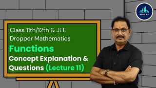 Functions - Concept Explanation & Questions (L11) | Class 11th/12th & JEE Droppers Maths