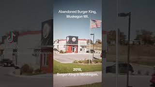 Abandoned Burger King,Muskegon WI.