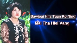 Mai Tha Hlei Vang || Bawipai Hna Tuan Ko Ning