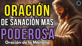 Escucha  esta ORACIÓN de SANACIÓN mas Poderosa - ORACIÓN  de la MAÑANA para HOY