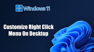 Customize Right Click Menu On Desktop In Windows 11