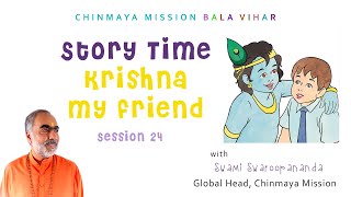 24. Story Time: Krishna, My Friend | #ChinmayaMission #Kidstories #SwamiSwaroopananda #Value #Happy