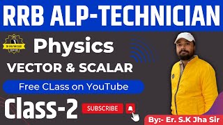 Vectors and Scalars Class-2 | SK Jha Sir Science | Physics Free Playlist | #RRB #ALP #NTPC #railway