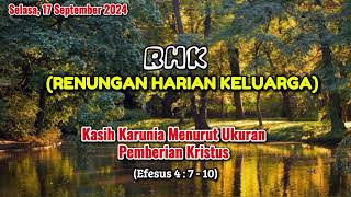 RENUNGAN HARIAN RHK 17 SEPTEMBER 2024/EFESUS 4:7-10/KASIH KRISTUS MENURUT UKURAN PEMBERIAN KRISTUS