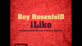 Roy RosenfelD - iLike (Original Mix) [Rusted Records]