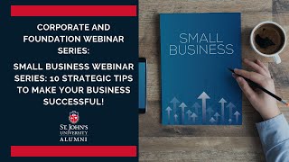 Small Business Webinar Series: 10 Strategic Tips to Make Your Business Successful!