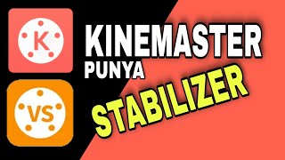 KINEMASTER JUGA PUNYA STABILIZER LHO...