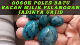 gosok batu bacan milik pelanggan jadinya UAJIB