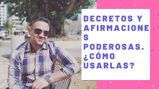 Decretos y afirmaciones poderosas. ¿Cómo usarlas?