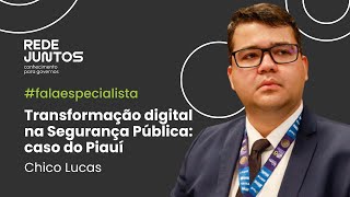 Transformação digital na Segurança Pública: o caso do Piauí com Chico Lucas #falaespecialista