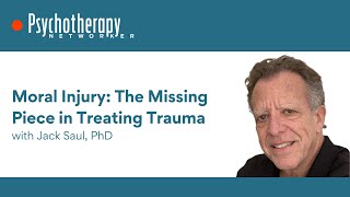 Moral Injury: The Missing Piece in Treating Trauma