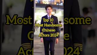 Most handsome Chinese actors 2024 #youtubeshorts #chinese #chinesedrama #actors #actorslife #top