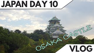 Japan Day 10 | Osaka Castle