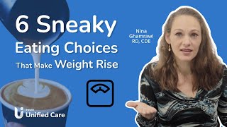 Unified Care - 6 Sneaky Eating Choices That Make Weight Rise