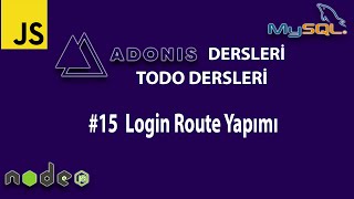 ADONİS JS DERSLERİ - TODO PROJESİ #15  Login Route Yapımı