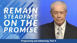 Remain Steadfast on the Promise - Progressing and Advancing, Part 4