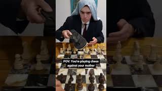 POV: You're playing chess against your mother